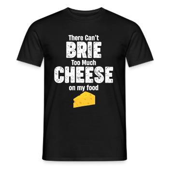 Es Kann Nicht Zu Viel Brie-käse Auf Meinem - Männer T-Shirt - Schwarz - Vorne - AI Model Male 178 light (178cm)