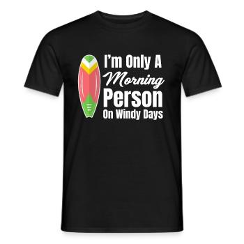 I'm just a morning person On windy days - Men's T-Shirt - black - Front - AI Model Male 178 light (178cm)