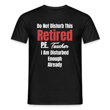 happiness is a retired physical education teacher and - Men's T-Shirt - black - Front - AI Model Male 178 light (178cm)