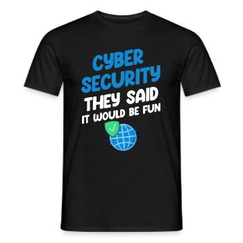 Cyber-sicherheit Sie Sagten, Es Würde Spaß - Männer T-Shirt - Schwarz - Vorne - AI Model Male 178 light (178cm)