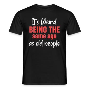 Es Ist Seltsam, Im Gleichen Alter Wie Alte - Männer T-Shirt - Schwarz - Vorne - AI Model Male 178 light (178cm)