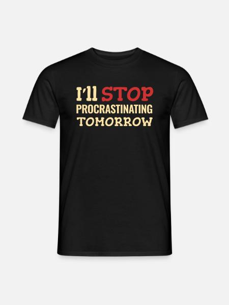 I'll stop procrastinating tomorrow - Men's T-Shirt - black