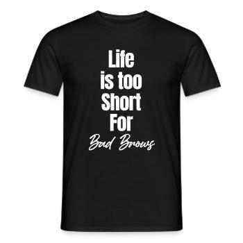 Das Leben Ist Zu Kurz Für Bad Brows Kosmetikerin - Männer T-Shirt - Schwarz - Vorne - AI Model Male 178 light (178cm)