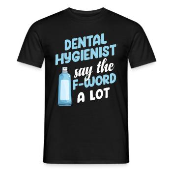Dentalhygieniker Sagen Das F-wort Viel Zahnarzt - Männer T-Shirt - Schwarz - Vorne - AI Model Male 178 light (178cm)