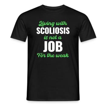 Living with scoliosis is not a job for the - Men's T-Shirt - black - Front - AI Model Male 178 light (178cm)