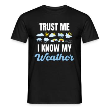 Vertrau Mir, Ich Kenne Mein Wetter Lustiger - Männer T-Shirt - Schwarz - Vorne - AI Model Male 178 light (178cm)