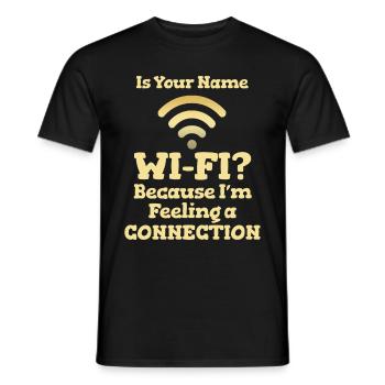 Is your name Wi-fi? 'Cause I have a connection - Men's T-Shirt - black - Front - AI Model Male 178 light (178cm)