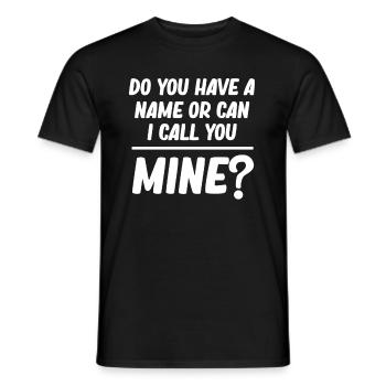 Do you have a name or can I mine you - Men's T-Shirt - black - Front - AI Model Male 178 light (178cm)
