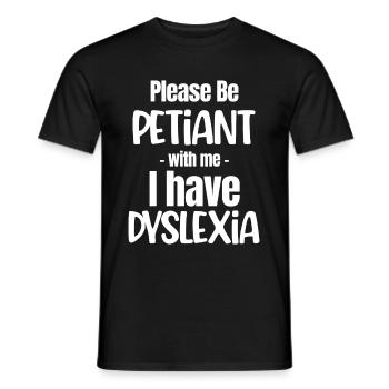 please be petiant with me i have dsixelya - Men's T-Shirt - black - Front - AI Model Male 178 light (178cm)