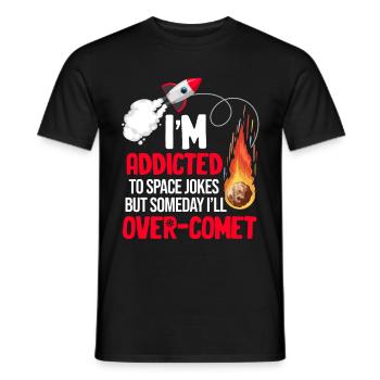 I'm addicted to space jokes, but one thing - Men's T-Shirt - black - Front - AI Model Male 178 light (178cm)