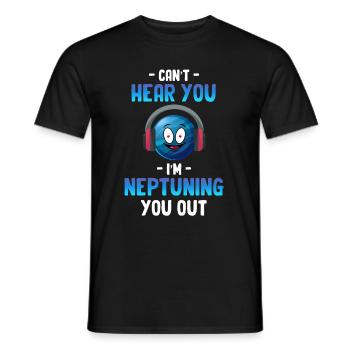 I can't hear you, I'm Neptune, you - Men's T-Shirt - black - Front - AI Model Male 178 light (178cm)