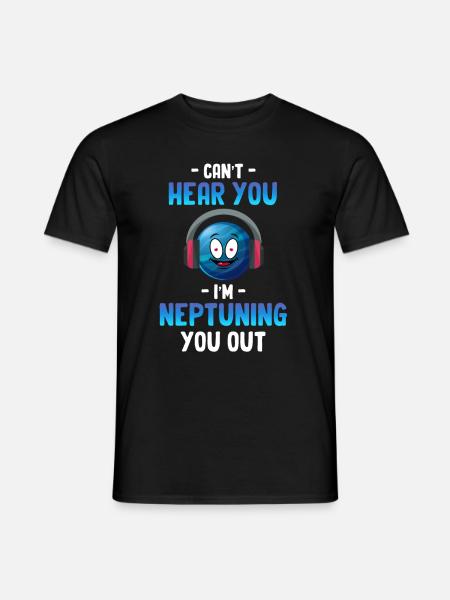 Ich Kann Dich Nicht Hören, Ich Bin Neptun, Du - Männer T-Shirt - Schwarz