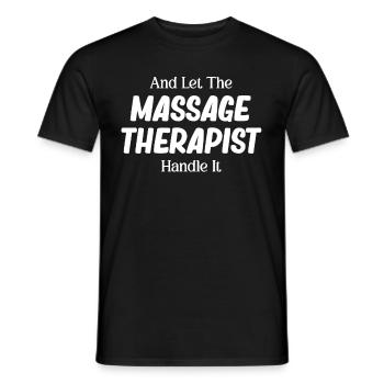 Und Überlassen Sie Es Dem Massagetherapeuten, - Männer T-Shirt - Schwarz - Vorne - AI Model Male 178 light (178cm)