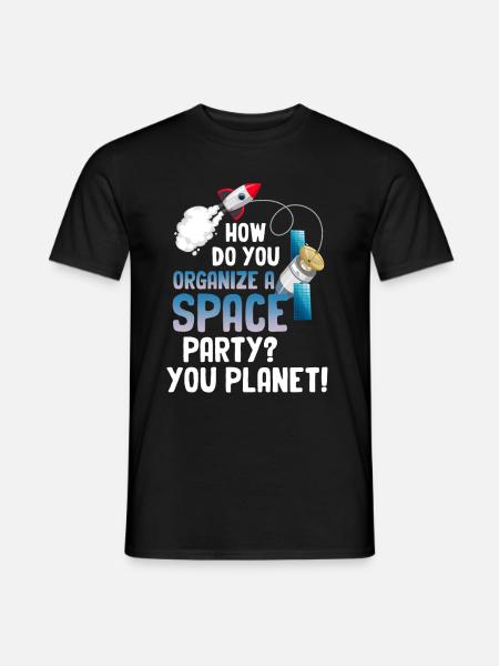 Wie Organisiert Man Eine Weltraumparty? Du - Männer T-Shirt - Schwarz