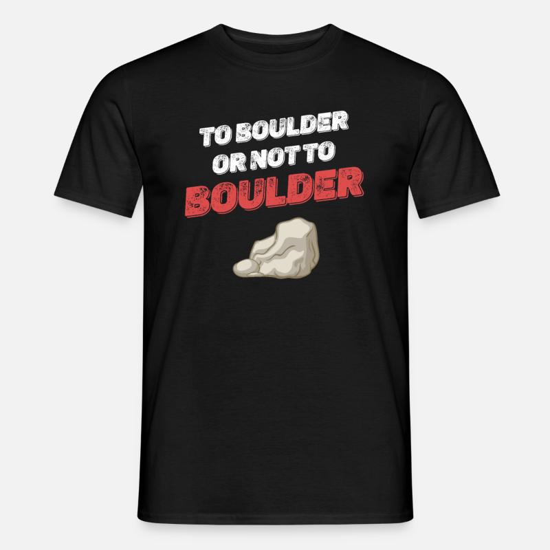 Nach Boulder Oder Nicht Nach Boulder Bergsteiger - Männer T-Shirt - Schwarz