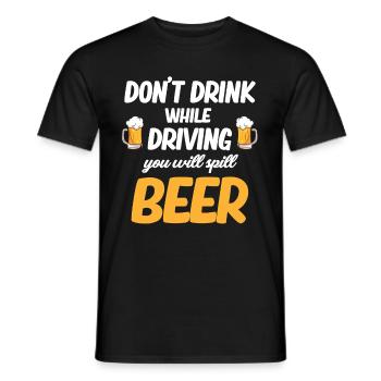 Do not drink while driving, you will - Men's T-Shirt - black - Front - AI Model Male 178 light (178cm)