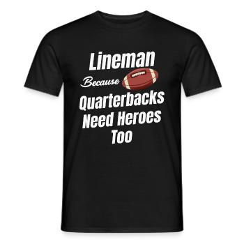 Lineman, Weil Quarterbacks Auch Helden Brauchen - Männer T-Shirt - Schwarz - Vorne - AI Model Male 178 light (178cm)