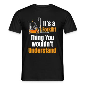 It's a forklift thing that you don't - Men's T-Shirt - black - Front - AI Model Male 178 light (178cm)