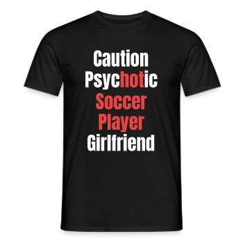 Vorsicht Psychotischer Fußballspieler Freundin - Männer T-Shirt - Schwarz - Vorne - AI Model Male 178 light (178cm)