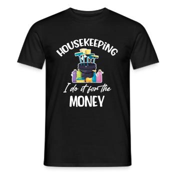 Housekeeping, I do it for the money - Men's T-Shirt - black - Front - AI Model Male 178 light (178cm)