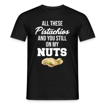 All Diese Pistazien Und Du Immer Noch Auf Meinem - Männer T-Shirt - Schwarz - Vorne - AI Model Male 178 light (178cm)