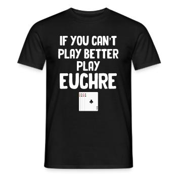 If you can't play better, play - Men's T-Shirt - black - Front - AI Model Male 178 light (178cm)