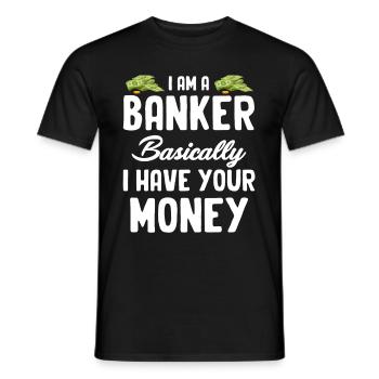 Ich Bin Ein Banker, Im Grunde Habe Ich Ihr Geld - Männer T-Shirt - Schwarz - Vorne - AI Model Male 178 light (178cm)