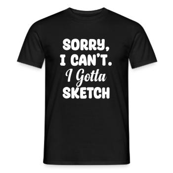 Sorry Can't I Gotta Sketch Sketch Artist Painter - Männer T-Shirt - Schwarz - Vorne - AI Model Male 178 light (178cm)