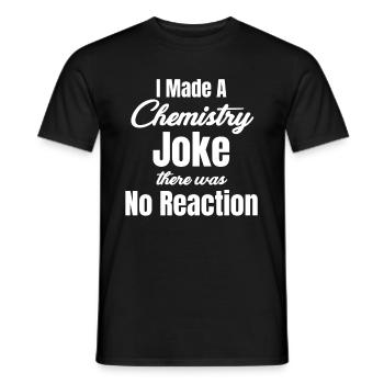I made a chemistry joke. There was no - Men's T-Shirt - black - Front - AI Model Male 178 light (178cm)