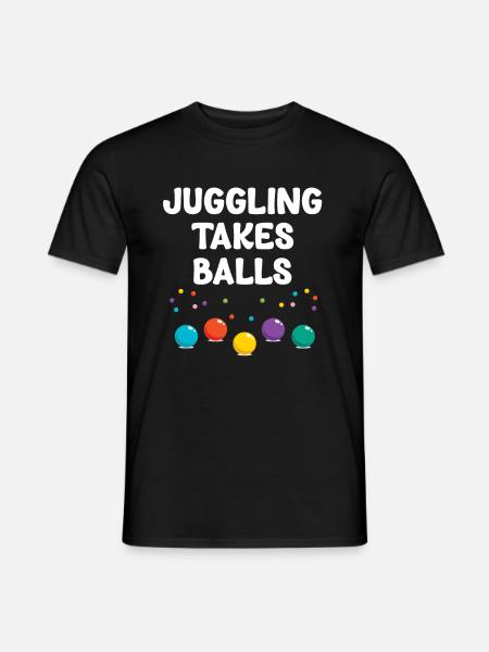 Juggling Needs Balls Funny Jugglers - Men's T-Shirt - black