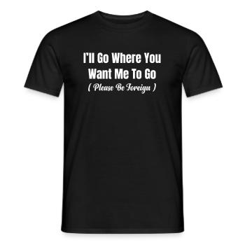 Ich Gehe Dorthin, Wo Du Willst, Dass Ich Gehe - Männer T-Shirt - Schwarz - Vorne - AI Model Male 178 light (178cm)