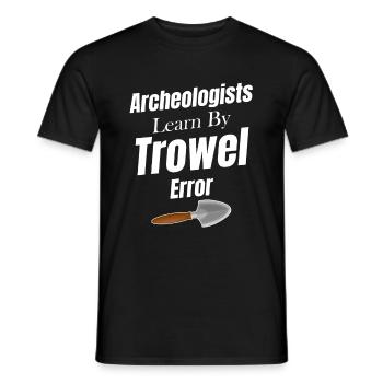 Archaeologists learn from Trowel & Error Scientist - Men's T-Shirt - black - Front - AI Model Male 178 light (178cm)