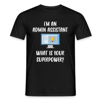 I am an administrative assistant. What are your - Men's T-Shirt - black - Front - AI Model Male 178 light (178cm)