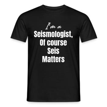 Ich Bin Seismologe. Natürlich Ist Seis Wichtig. - Männer T-Shirt - Schwarz - Vorne - AI Model Male 178 light (178cm)