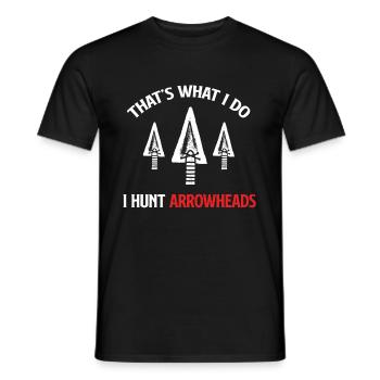 That's what I'm doing: I'm hunting arrowheads, - Men's T-Shirt - black - Front - AI Model Male 178 light (178cm)