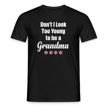 Sehe Ich Nicht Zu Jung Aus, Um Oma Zu Sein? - Männer T-Shirt - Schwarz - Vorne - AI Model Male 178 light (178cm)