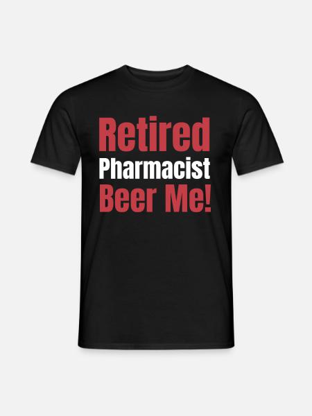 Retired pharmacist Beer Me! Pharmacist - Men's T-Shirt - black