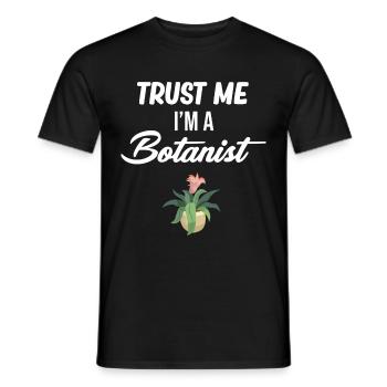 Trust me, I'm a botanist, a - Men's T-Shirt - black - Front - AI Model Male 178 light (178cm)