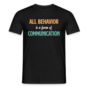 t shirt for beware Every behavior is a form of - Men's T-Shirt - black - Front - AI Model Male 178 light (178cm)