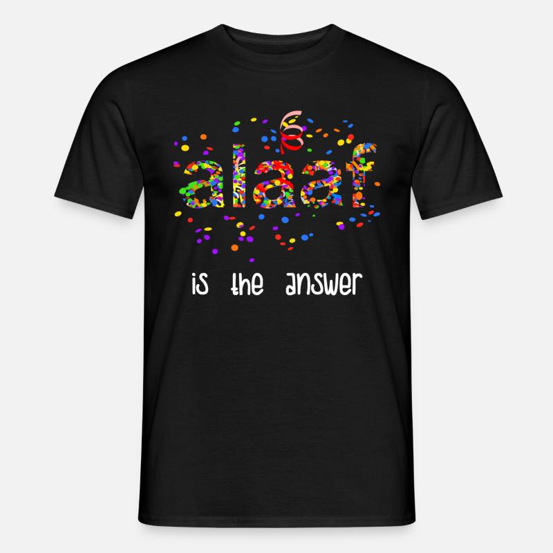 Alaaf Is The Answer Karneval Konfetti Kostüm Fun - Männer T-Shirt - Schwarz