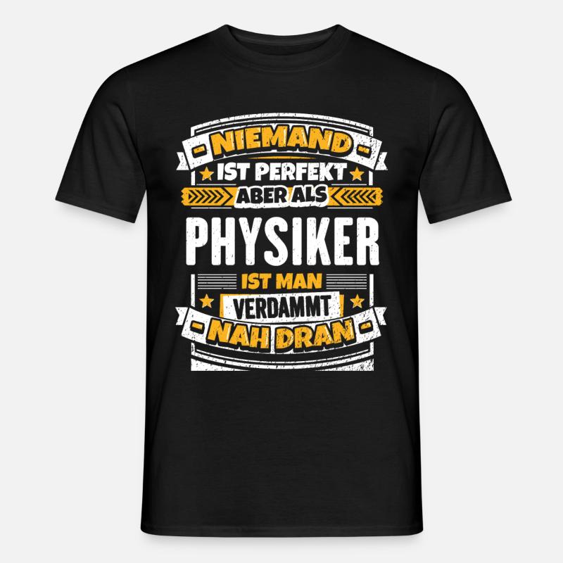 Lustiger Physiker Spruch - Männer T-Shirt - Schwarz