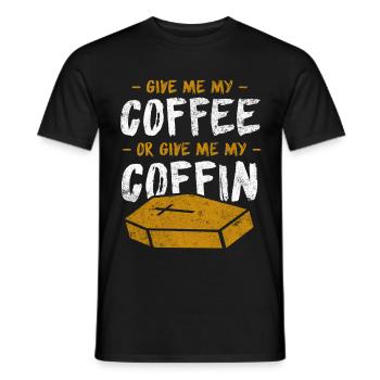 Give Me My Coffee Or Give Me My Coffin T-Shirt - Männer T-Shirt - Schwarz - Vorne - AI Model Male 178 light (178cm)