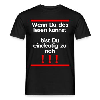 wenn du das lesen kannst bist du eindeutig zu nah - Männer T-Shirt - Schwarz - Vorne - AI Model Male 178 light (178cm)