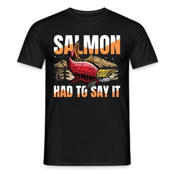 Salmon Had To Say It für eine Anglerin Fischerin - Männer T-Shirt - Schwarz - Vorne - AI Model Male 178 light (178cm)