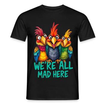 Crazy birds - we are all mad here 1 - Men's T-Shirt - black - Front - AI Model Male 178 light (178cm)