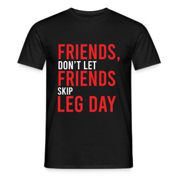 Leg Day Friends Don't Let Friends Skip Leg Day Fit - Männer T-Shirt - Schwarz - Vorne - AI Model Male 178 light (178cm)
