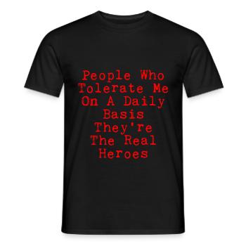 People Who Tolerate Me Daily, They're The Heroes 2 - Men's T-Shirt - black - Front - AI Model Male 178 light (178cm)