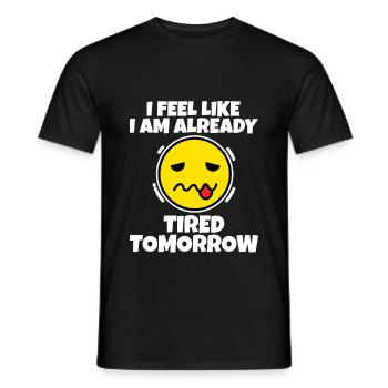 I Feel Like I Am Already Tired Tomorrow 3 - Männer T-Shirt - Schwarz - Vorne - AI Model Male 178 light (178cm)