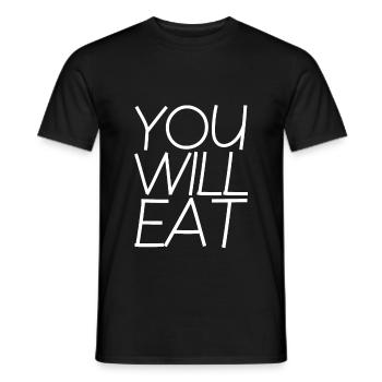 You Will Eat 4 - Männer T-Shirt - Schwarz - Vorne - AI Model Male 178 light (178cm)