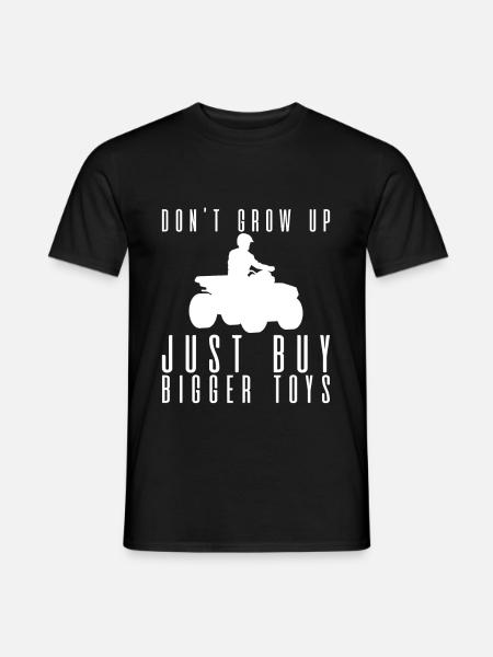 Don't Grow Up, Just Buy Bigger Toys 4 - Männer T-Shirt - Schwarz